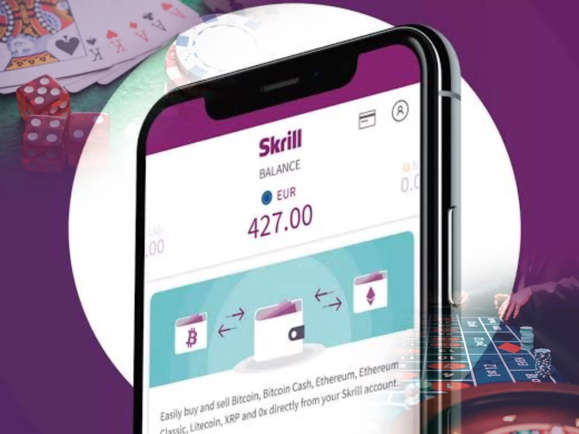 You can choose Skrill as a safe and secure method for depositing money on casino games.